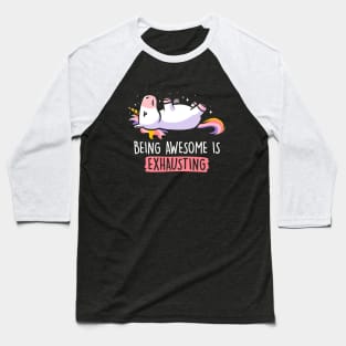 Being Awesome is Exhausting  - Lazy Funny Unicorn Gift Baseball T-Shirt